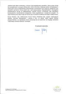 Jubileusz jest także momentem, w którym chcę podziękować wszystkim, którzy przez te lata byli zaangażowani w program Małopolska. Kultura Wrażliwa. Dziękuję osobom zarządzającym instytucjami kultury województwa małopolskiego, pracownikom tych instytucji, ekspertom oraz wszystkim partnerom, którzy dzielili się z nami swoją wiedzą i doświadczeniem. Szczególne podziękowania kieruję do Małopolskiego Instytutu Kultury w Krakowie oraz wszystkich koordynatorów i koordynatorek dostępności, którzy współtworzyli i rozwijali ten program. To dzięki Waszej pracy idee mogły zamieniać się w konkretne działania owocujące trwałą zmianą. Życzę Państwu, aby Jubileuszowe Forum Kultury Wrażliwej było czasem inspirujących spotkań, wymiany doświadczeń i rozmów o tym, co ważne. Niech będzie również przypomnieniem, że największe zmiany zaczynają się od uważności na drugiego człowieka i wspólnego szukania lepszych rozwiązań. Z wyrazami szacunku, Iwona Gibas